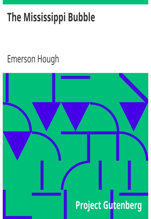 The Mississippi Bubble How the Star of Good Fortune Rose and Set and Rose Again, by a Woman's Grace, for One John Law of Laurist
