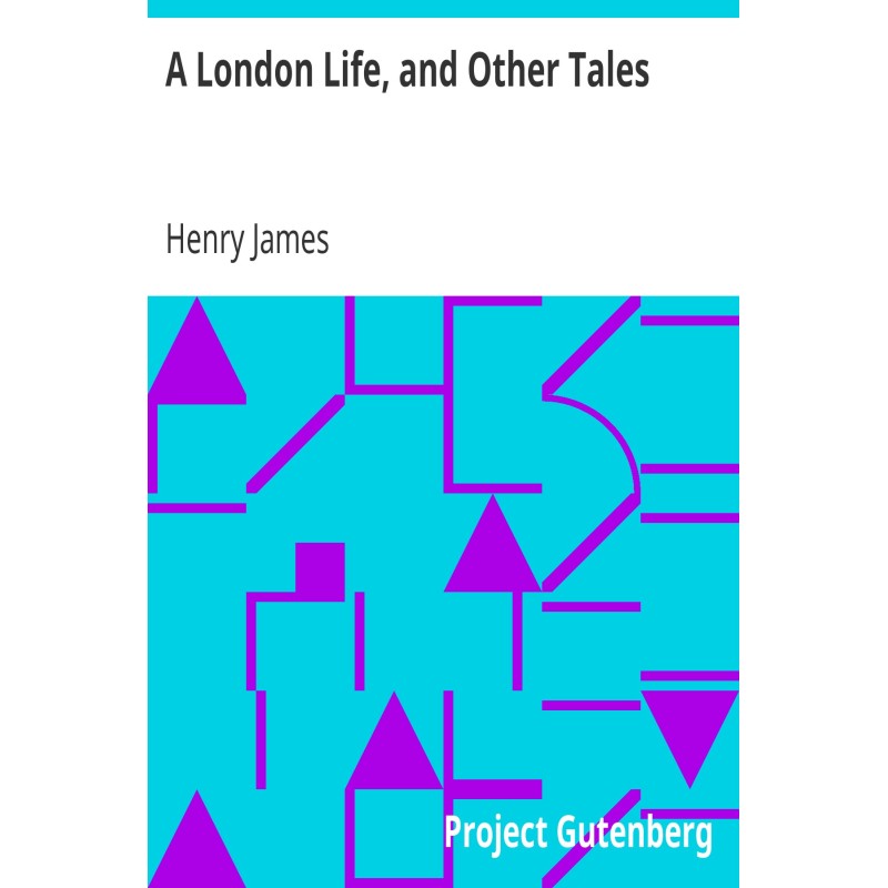 A London Life, and Other Tales
