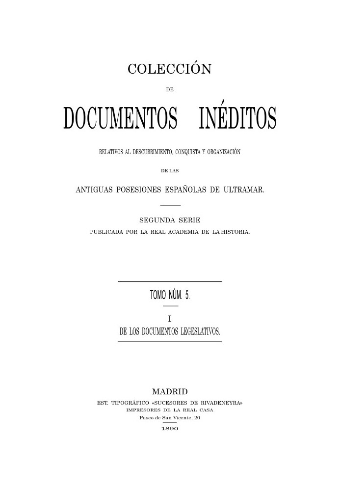 Collection of Unpublished Documents Relating to the Discovery, Conquest and Organization of the Ancient Spanish Overseas Possess