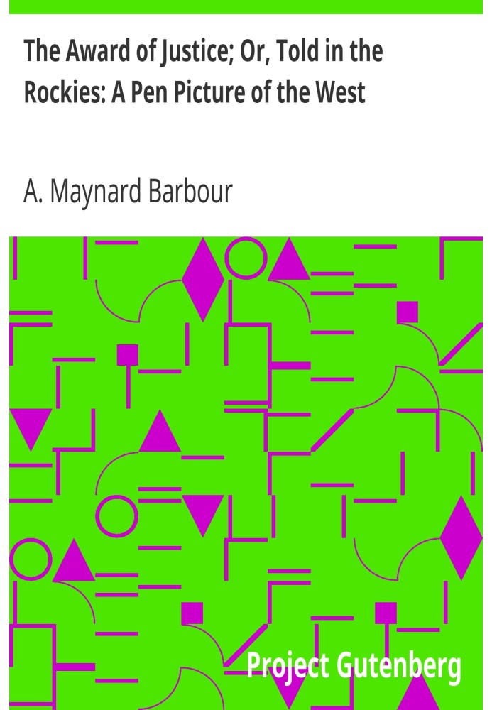 Нагорода справедливості; Або «Розказано в Скелястих горах: малюнок Заходу пером».