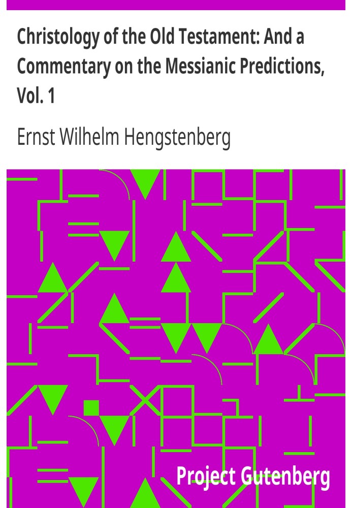 Христология Ветхого Завета: И комментарий к мессианским предсказаниям, Vol. 1