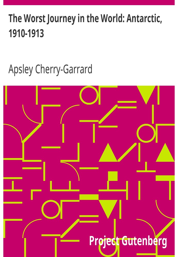 Найгірша подорож у світі: Антарктика, 1910-1913