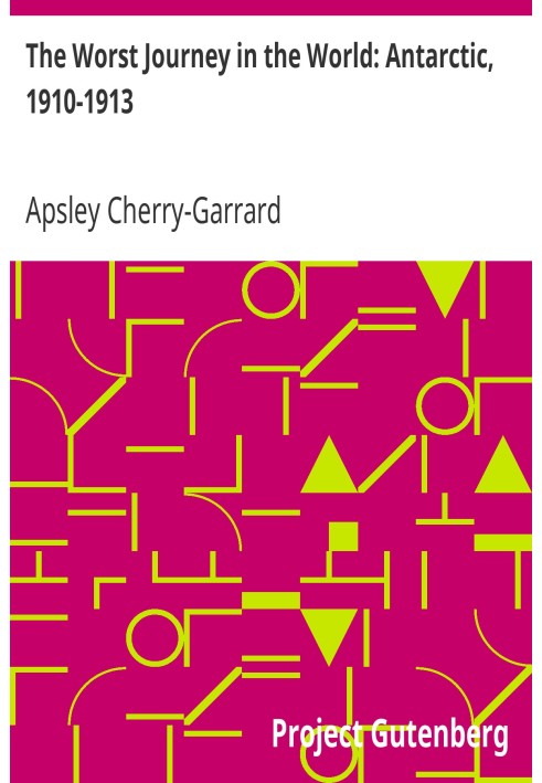 Найгірша подорож у світі: Антарктика, 1910-1913