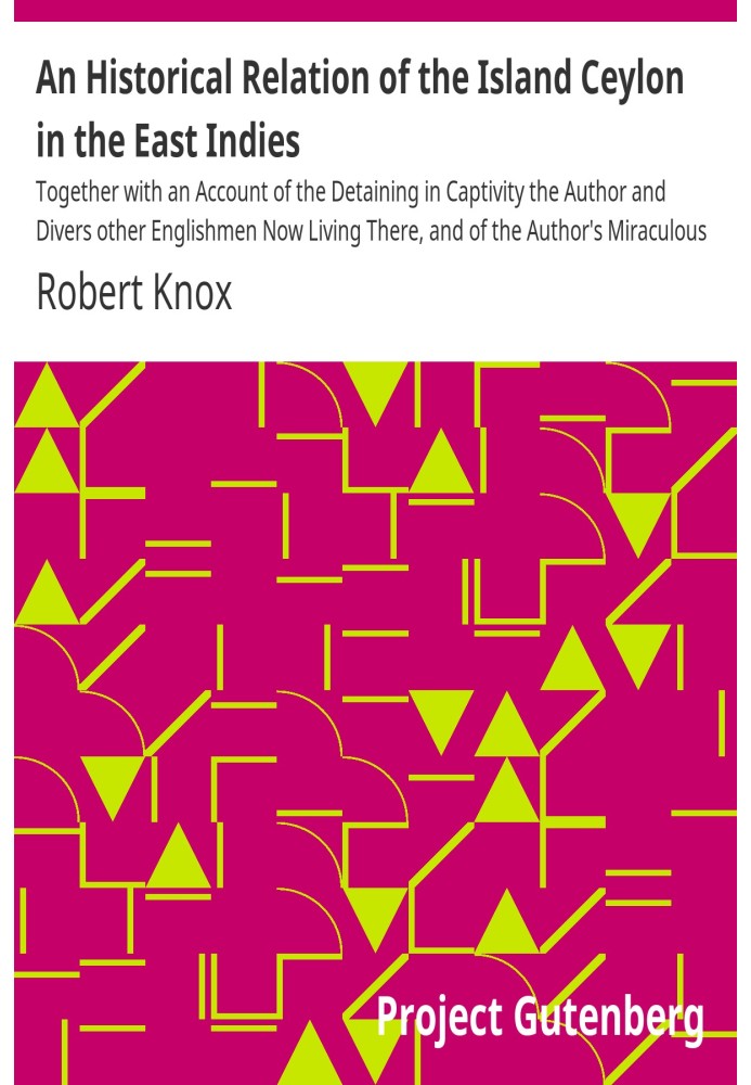 An Historical Relation of the Island Ceylon in the East Indies Together with an Account of the Detaining in Captivity the Author