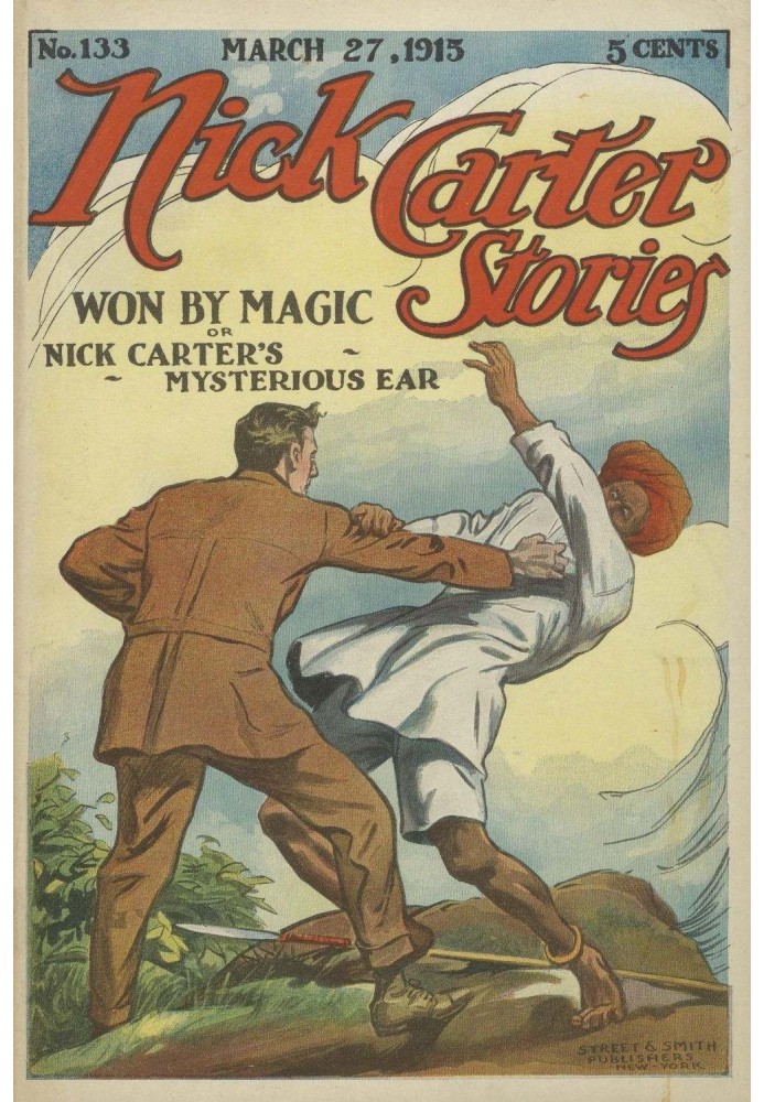 Nick Carter Stories No. 133, March 27, 1915: Won by Magic; or, Nick Carter's Mysterious Ear.