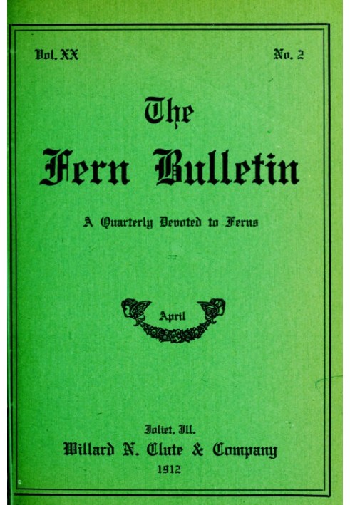 The Fern Bulletin, апрель 1912 г. Ежеквартальное издание, посвященное папоротникам.