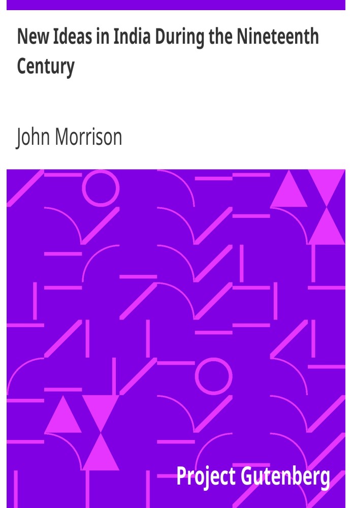 New Ideas in India During the Nineteenth Century A Study of Social, Political, and Religious Developments