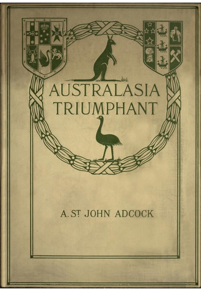 Australasia Triumphant!: With the Australians and New Zealanders in the Great War on Land and Sea