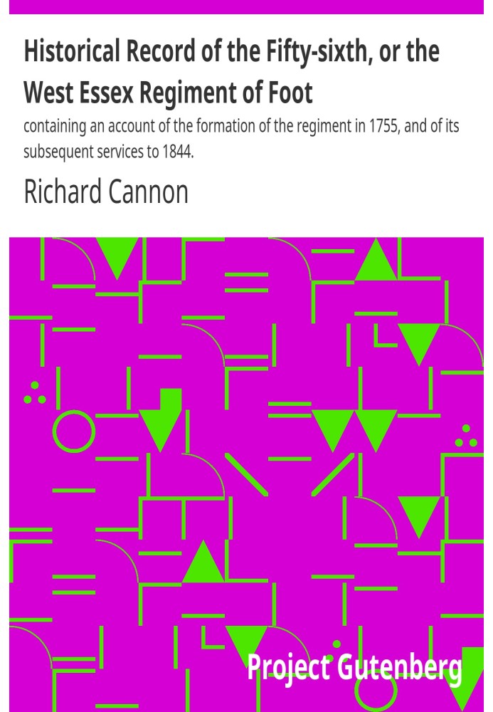 Исторические записи Пятьдесят шестого, или Западно-Эссексского, пешего полка, содержащие отчет о формировании полка в 1755 году 