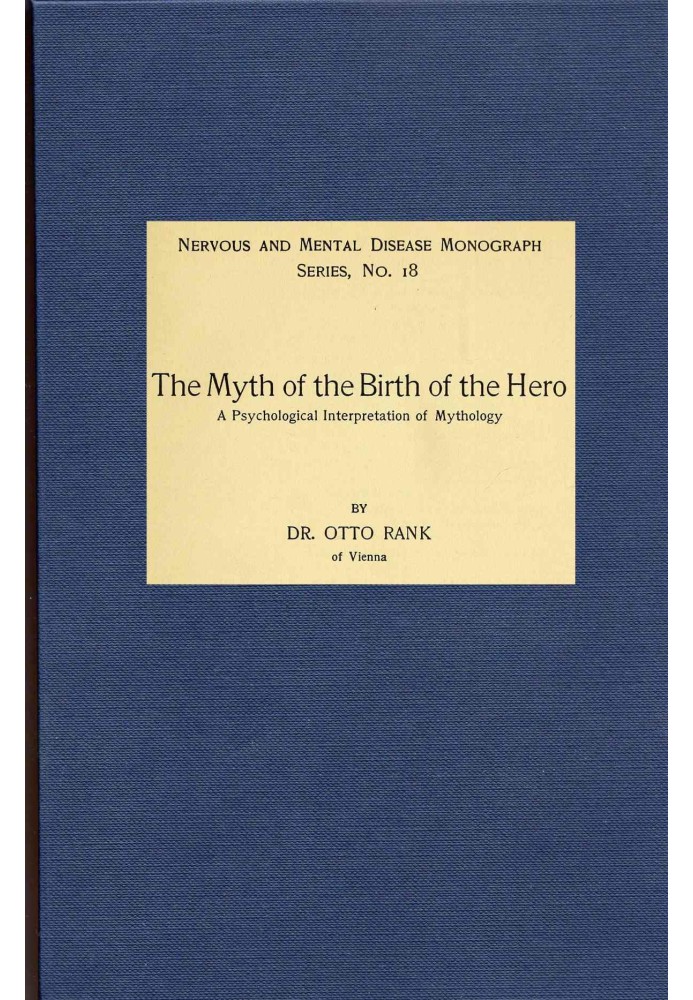 The Myth of the Birth of the Hero: A psychological interpretation of mythology