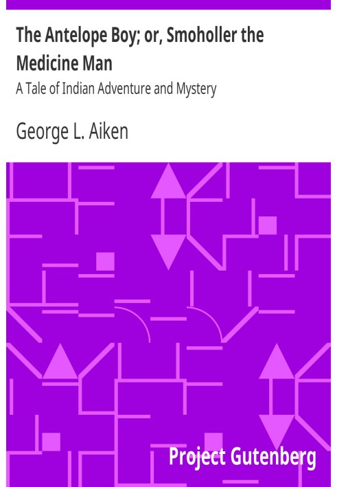 Мальчик-антилопа; или Смохоллер-знахарь. Повесть об индийских приключениях и тайнах.