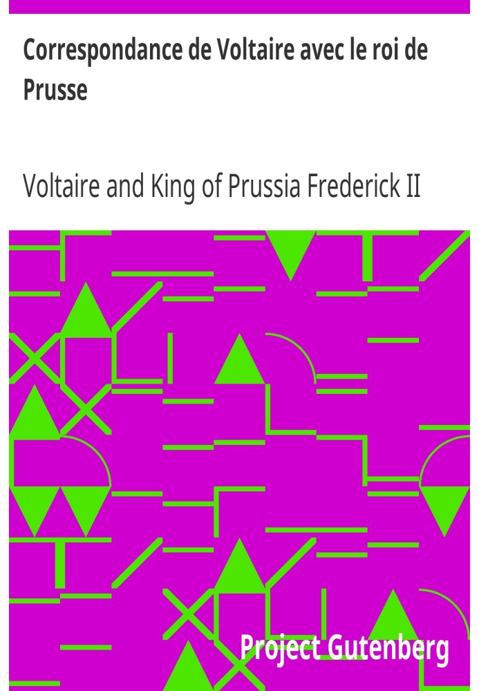 Voltaire's correspondence with the King of Prussia