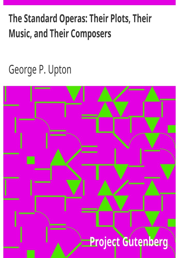 Стандартні опери: їхні сюжети, їх музика та їхні композитори (12-е видання)