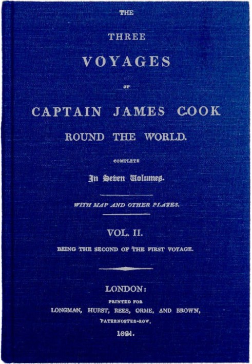 The Three Voyages of Captain Cook Round the World. Vol. II. Being the Second of the First Voyage