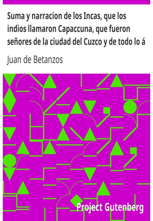 Короткий зміст і розповідь про інків, яких індіанці називали Капаккуна, які були володарями міста Куско та всього, що йому підпо