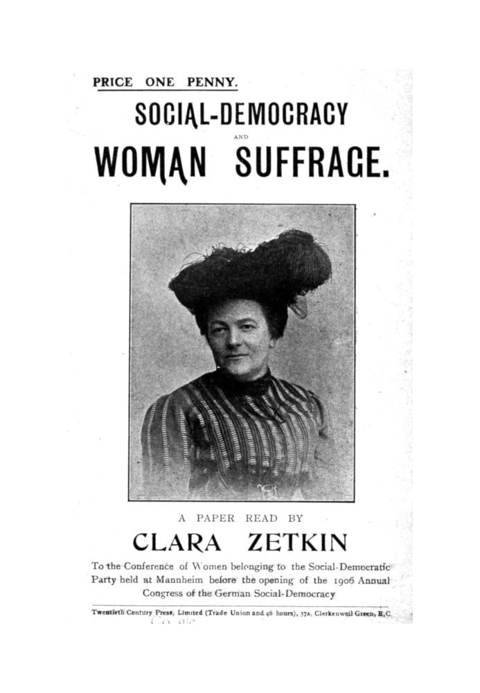 Social-Democracy and Woman Suffrage A Paper Read by Clara Zetkin to the Conference of Women Belonging to the Social-Democratic P