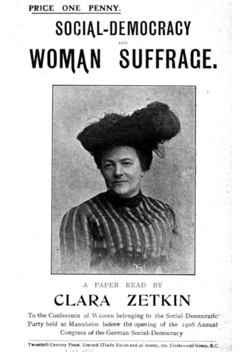 Social-Democracy and Woman Suffrage A Paper Read by Clara Zetkin to the Conference of Women Belonging to the Social-Democratic P