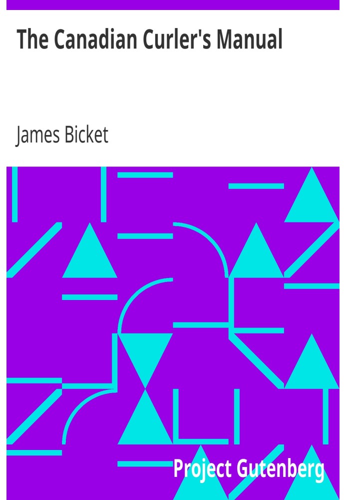 Посібник канадського керлінгу. Або опис керлінгу, який практикується в Канаді: із зауваженнями до історії гри