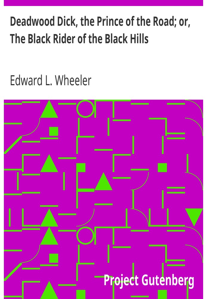Дедвуд Дік, Принц дороги; або «Чорний вершник Чорних пагорбів».