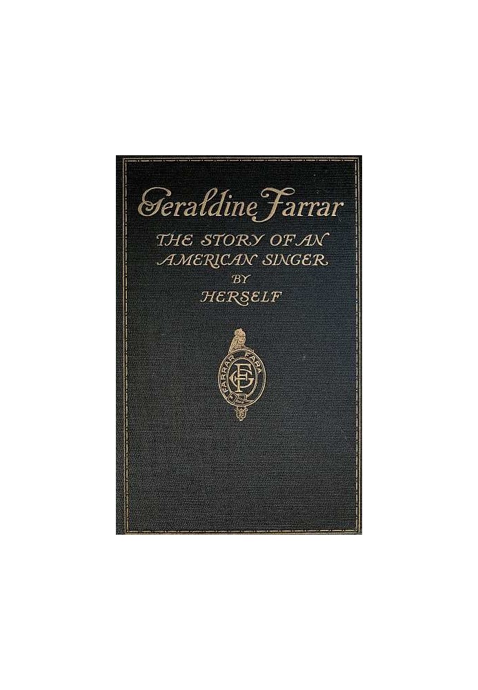 Geraldine Farrar: The Story of an American Singer