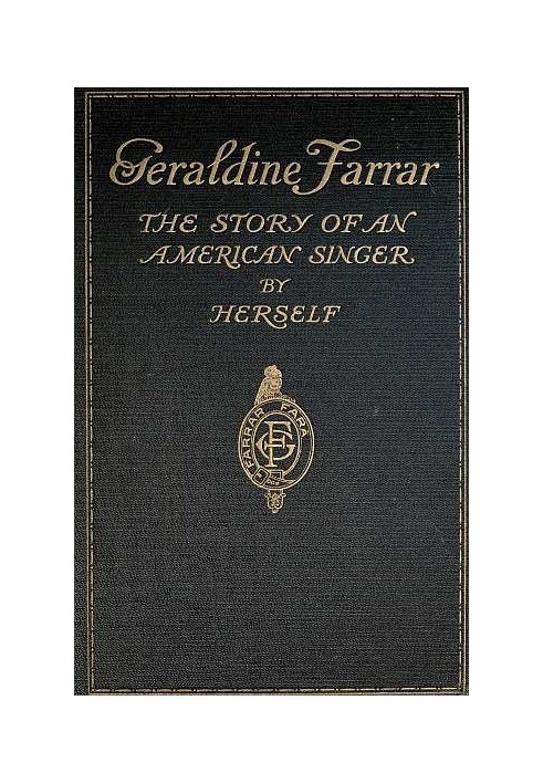 Geraldine Farrar: The Story of an American Singer