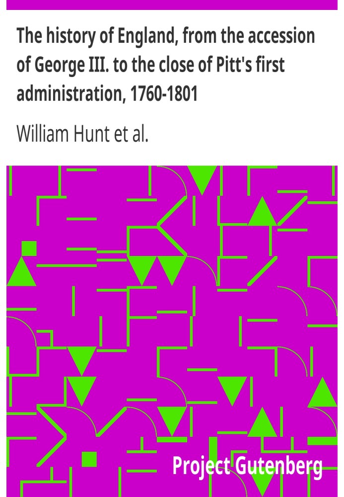 The history of England, from the accession of George III. to the close of Pitt's first administration, 1760-1801