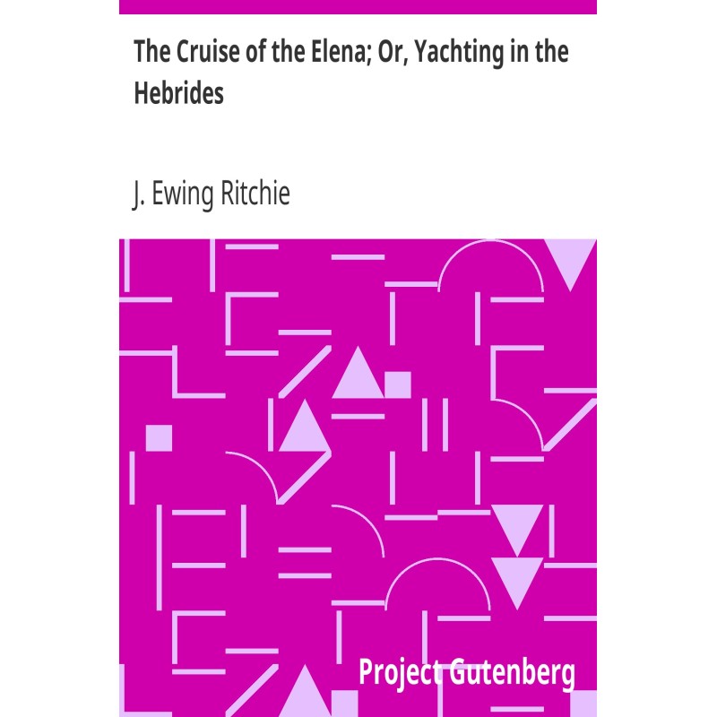 The Cruise of the Elena;...