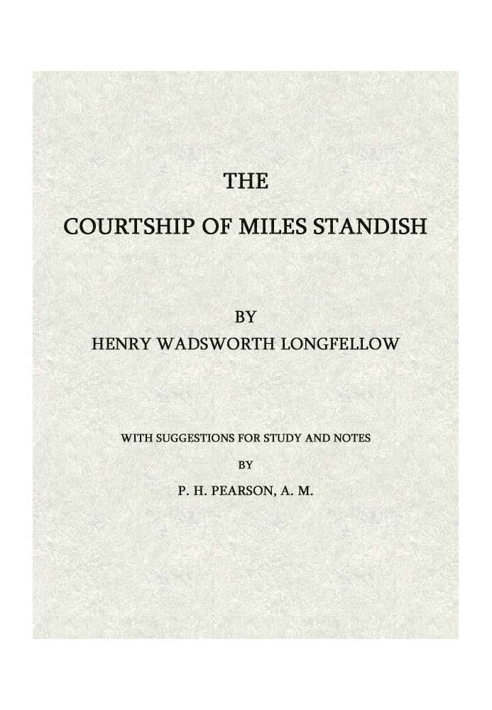 The Courtship of Miles Standish: With Suggestions for Study and Notes