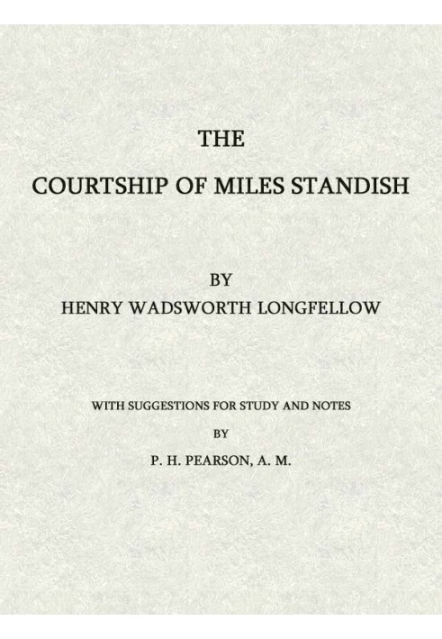 The Courtship of Miles Standish: With Suggestions for Study and Notes