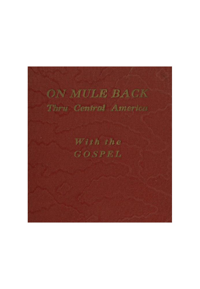 На мулі назад через Центральну Америку з Євангелієм