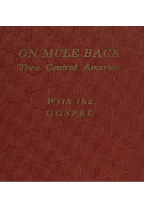 On Mule Back Thru Central America with the Gospel