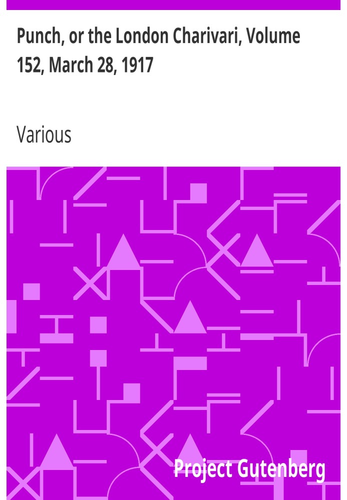 Панч, или Лондонский Чаривари, том 152, 28 марта 1917 г.