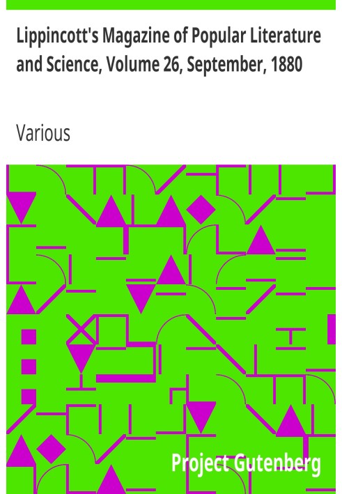 Lippincott's Magazine of Popular Literature and Science, Volume 26, September, 1880