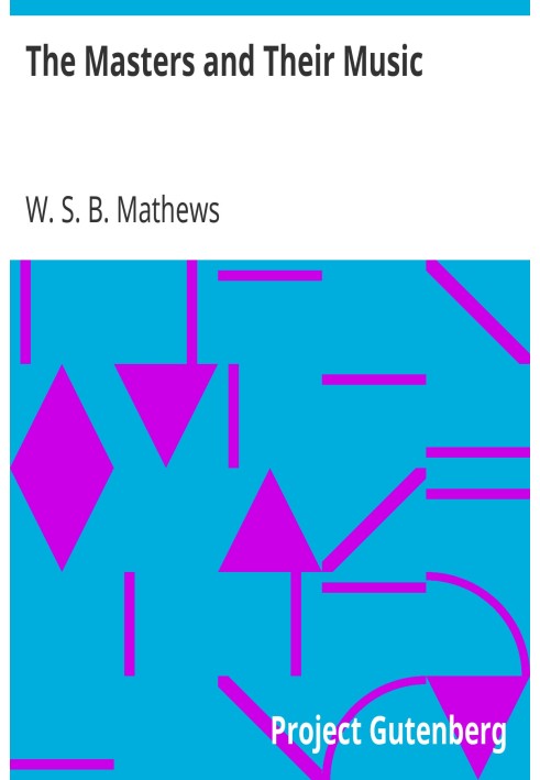 The Masters and Their Music A series of illustrative programs with biographical, esthetical, and critical annotations