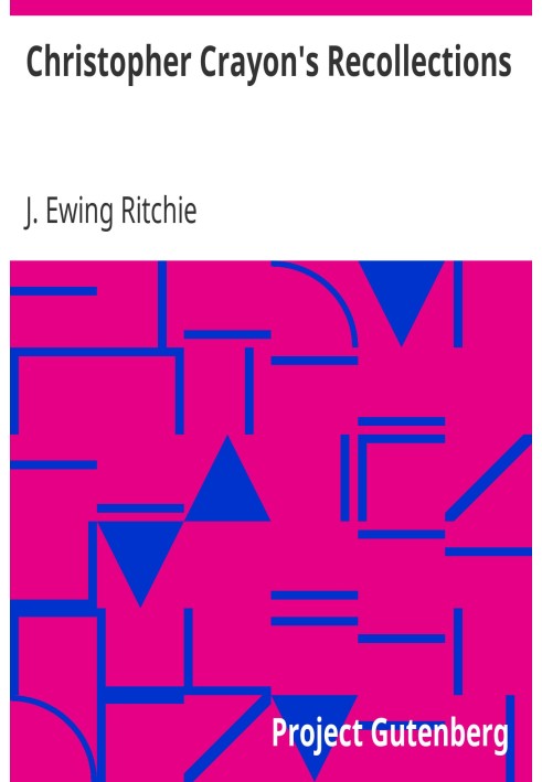 Воспоминания Кристофера Крайона. Жизнь и времена покойного Джеймса Юинга Ричи, рассказанные им самим