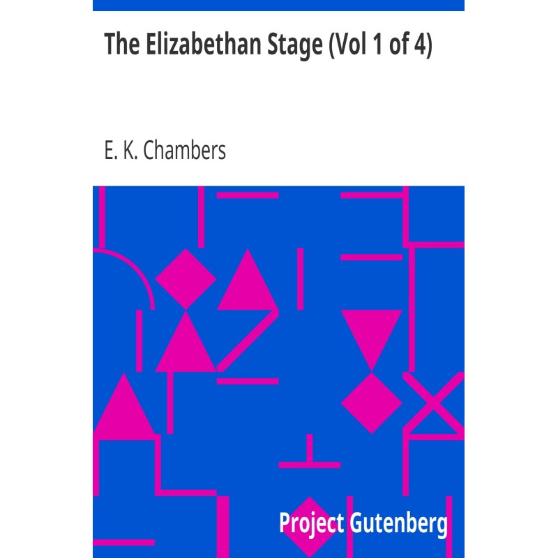 The Elizabethan Stage, Vol. 1