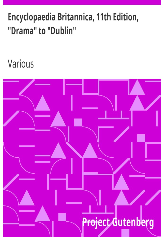 Британська енциклопедія, 11-е видання, від «Драми» до «Дубліну», Том 8, Частина 7