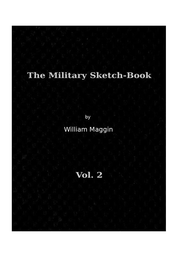 The Military Sketch-Book, Vol. 2 (of 2) Reminiscences of seventeen years in the service abroad and at home