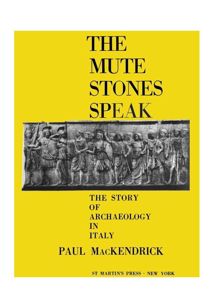 The Mute Stones Speak: The Story of Archaeology in Italy