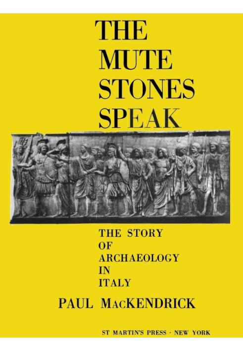 The Mute Stones Speak: The Story of Archaeology in Italy