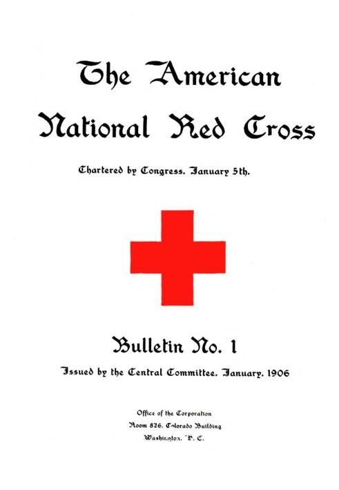 The American National Red Cross Bulletin, Vol. I, No. 1, January, 1906