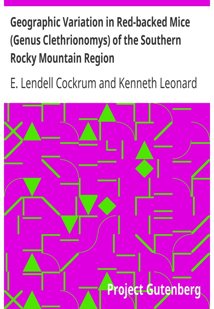 Geographic Variation in Red-backed Mice (Genus Clethrionomys) of the Southern Rocky Mountain Region