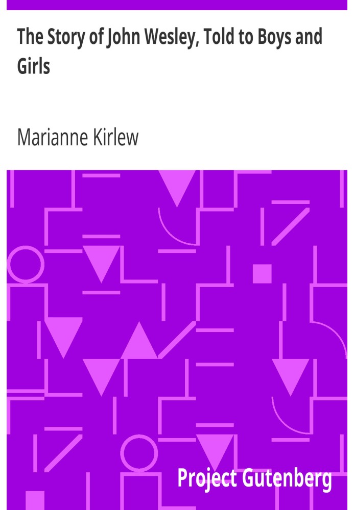 Історія Джона Веслі, розказана хлопчикам і дівчаткам