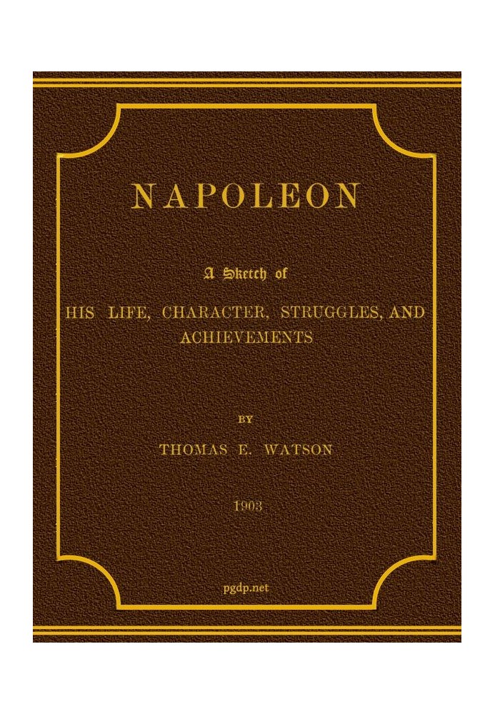 Наполеон: очерк его жизни, характера, борьбы и достижений