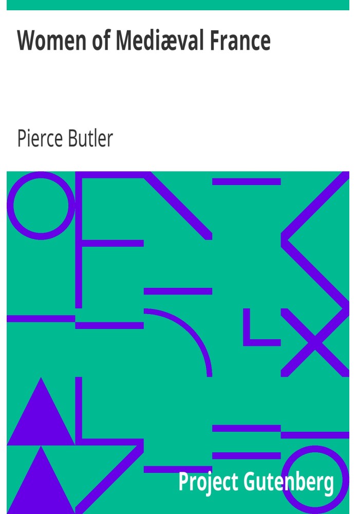 Жінки середньовічної Франції. Жінка: у всі віки та в усіх країнах. 5 (з 10)