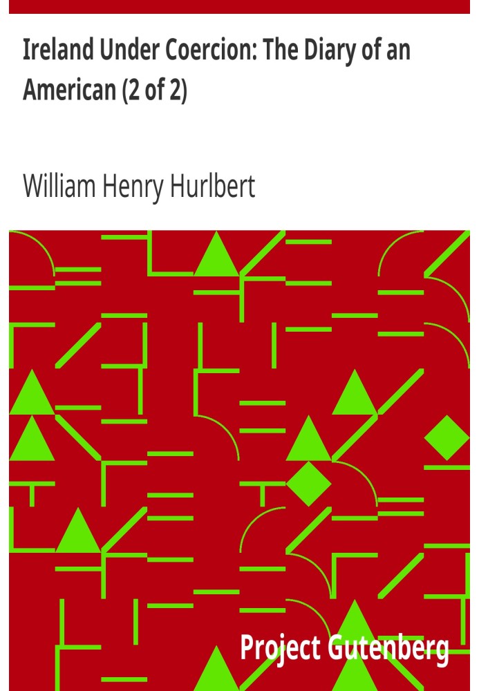 Ireland Under Coercion: The Diary of an American (2 of 2) (2nd ed.) (1888)