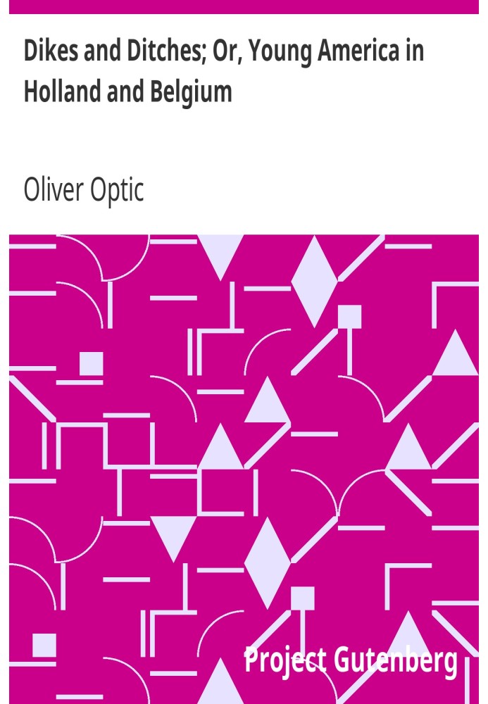 Дамби та канави; Або Молода Америка в Голландії та Бельгії