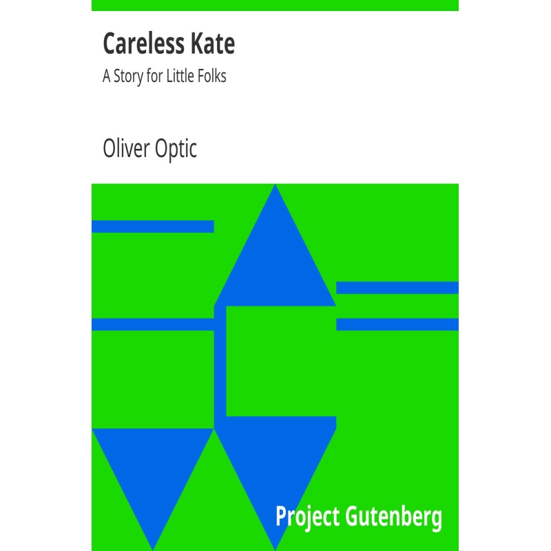Careless Kate: A Story for...