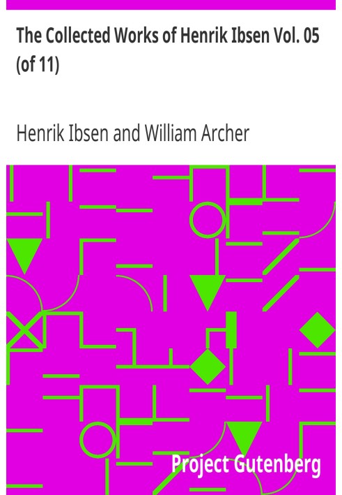 The Collected Works of Henrik Ibsen, Vol. 05 (of 11)