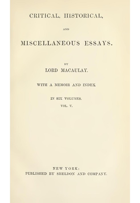 Critical, Historical, and Miscellaneous Essays; Vol. 5 With a Memoir and Index